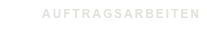 AUFTRAGSARBEITEN