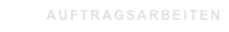 AUFTRAGSARBEITEN